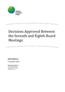 Decisions Approved Between the Seventh and Eighth Board Meetings GCF/B[removed]October 2014