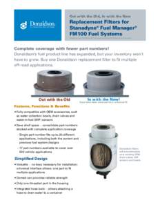 Out with the Old, In with the New  Replacement Filters for Stanadyne® Fuel Manager® FM100 Fuel Systems Stanadyne® and Fuel Manager® are registered trademarks of Stanadyne Corporation
