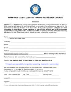MIAMI-DADE COUNTY LOBBYIST TRAINING REFRESHER COURSE Registration Sections)(2)(d) of the County Code, passed by the Board of County Commissioners on March 6, 2012, requires each lobbyist to submit a certificate 