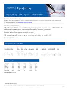 Issue No. 337: December 1, 2014 The Piper Jaffray Debt Capital Markets Update is published weekly and provides a summary and analysis of debt capital markets activity. To subscribe/unsubscribe, visit www.piperjaffray.com