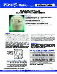 PRODUCT DATA  QUICK DUMP VALVE FAIL-SAFE OR DOUBLE-ACTING DESIGN FEATURES: • Choice of double-acting air x air or normally-closed operation