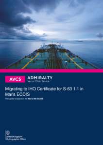 Migrating to IHO Certificate for Sin Maris ECDIS This guide is based on the Maris 900 ECDIS Migrating to IHO certificate for S