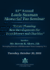 43rd Annual  Louis Susman Memorial Tax Seminar “Estate Planning: