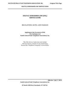 SOUTH CENTRAL UTAH TELEPHONE ASSOCIATION, INC.  Original Title Page DIGITAL SUBSCRIBER LINE SERVICE GUIDE