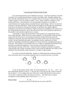 1 Counterfactuals Without Possible Worlds Ever since the pioneering work of Stalnaker and Lewis1, it has been customary to provide a semantics for counterfactuals statements in terms of possible worlds. Roughly speaking,