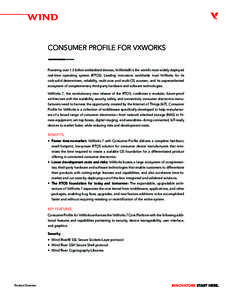 CONSUMER PROFILE FOR VXWORKS Powering over 1.5 billion embedded devices, VxWorks® is the world’s most widely deployed real-time operating system (RTOS). Leading innovators worldwide trust VxWorks for its rock-solid de