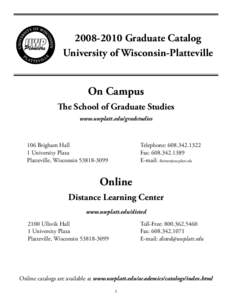 [removed]Graduate Catalog University of Wisconsin-Platteville On Campus The School of Graduate Studies www.uwplatt.edu/gradstudies