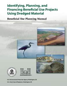 Identifying, Planning, and Financing Beneficial Use Projects Using Dredged Material Beneficial Use Planning Manual  U.S. Environmental Protection Agency, Washington, DC