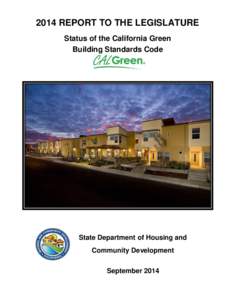 2014 REPORT TO THE LEGISLATURE Status of the California Green Building Standards Code State Department of Housing and Community Development