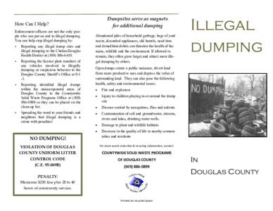 Dumpsites serve as magnets for additional dumping How Can I Help? Enforcement officers are not the only people who can put an end to illegal dumping. You can help stop illegal dumping by: