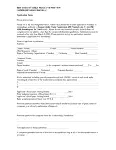 THE KOUSSEVITZKY MUSIC FOUNDATION COMMISSIONING PROGRAM Application Form Please print or type. Please fill in the following information. Submit this sheet with all other application materials in one package and send to: 