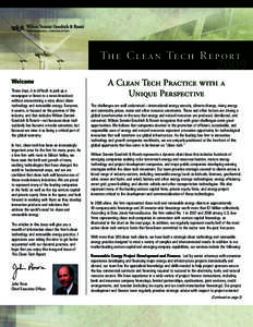 Th e C l e a n Te c h R e p o rt Welcome These days, it is difficult to pick up a newspaper or listen to a news broadcast without encountering a story about clean technology and renewable energy. Everyone,