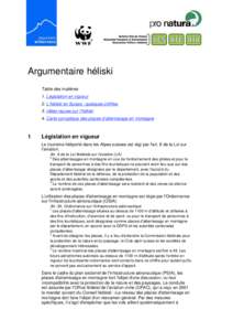 Argumentaire héliski Table des matières 1. Législation en vigueur 2. L’héliski en Suisse : quelques chiffres 3. Idées reçues sur l’héliski 4. Carte synoptique des places d’atterrissage en montagne