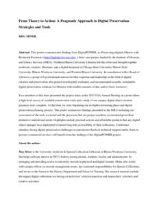 From Theory to Action: A Pragmatic Approach to Digital Preservation Strategies and Tools MEG MINER Abstract: This poster communicates findings from DigitalPOWRR, or, Preserving (digital) Objects with Restricted Resources