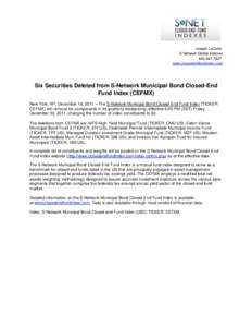 Joseph LaCorte S-Network Global Indexes[removed]www.closedendfundindex.com  Six Securities Deleted from S-Network Municipal Bond Closed-End