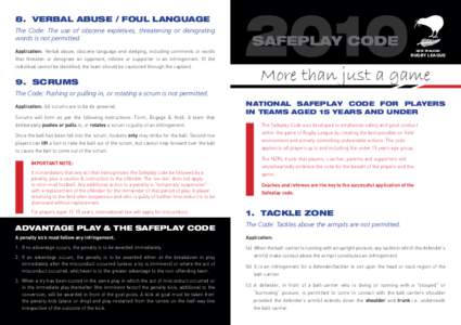 8. Verbal Abuse / Foul Language The Code: The use of obscene expletives, threatening or denigrating words is not permitted. Application: Verbal abuse, obscene language and sledging, including comments or words  NEW ZEALA