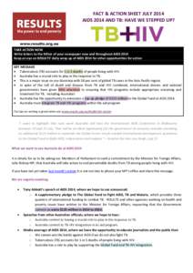 FACT & ACTION SHEET JULY 2014 AIDS 2014 AND TB: HAVE WE STEPPED UP? TAKE ACTION NOW Write letters to the Editor of your newspaper now and throughout AIDS 2014 Keep an eye on RESULTS’ daily wrap up of AIDS 2014 for othe