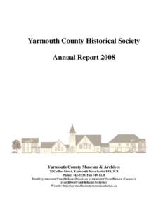 Yarmouth County Historical Society Annual Report 2008 Yarmouth County Museum & Archives 22 Collins Street, Yarmouth Nova Scotia B5A 3C8 Phone: [removed], Fax[removed]