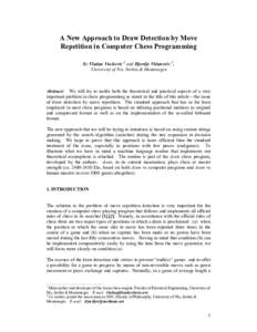 A New Approach to Draw Detection by Move Repetition in Computer Chess Programming By Vladan Vuckovic 1 and Djordje Vidanovic 2, University of Nis, Serbia & Montenegro  Abstract: We will try to tackle both the theoretical
