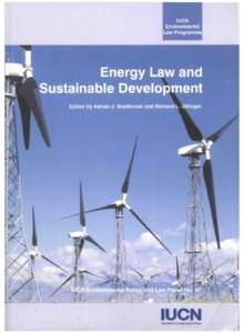 Energy Law and Sustainable Development Energy Law and Sustainable Development Edited by Adrian J. Bradbrook and Richard L. Ottinger