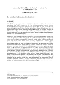 Associating External Land Use/Cover Information with LADM’s Spatial Unit Halil Ibrahim INAN, Turkey Key words: Land Use/Cover, Spatial Unit, Data Model