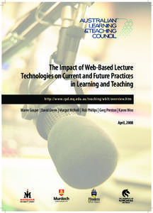 The Impact of Web-Based Lecture Technologies on Current and Future Practices in Learning and Teaching http://www.cpd.mq.edu.au/teaching/wblt/overview.htm  Maree Gosper | David Green | Margot McNeill | Rob Phillips | Greg