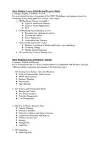 Basic Training Course in Intellectual Property Rights Language: English, Ukrainian, Russian It was developed on base of materials of the STCU Workshops and training sessions for Partnering Events participants and consist