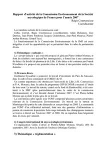 Rapport d’activité de la Commission Environnement de la Société mycologique de France pour l’année 2007 Régis Courtecuisse Coordinateur Les membres actuels de la commission sont : Gilles Corriol, Régis Courtecu