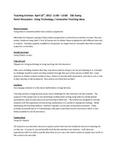 Teaching Seminar April 10th, [removed]:00 – 12:[removed]Ewing Panel Discussion: Using Technology / Innovative Teaching Ideas Bryan Crissinger Using Sakai to randomly deliver data analysis assignments Motivated by frequent 