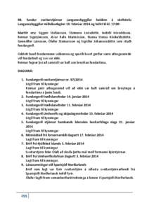 98. fundur sveitarstjórnar Langanesbyggðar haldinn á skrifstofu Langanesbyggðar miðvikudaginn 19. febrúar 2014 og hófst kl kl. 17:00. Mættir eru: Siggeir Stefánsson, Steinunn Leósdóttir, Indriði Þóroddsson,