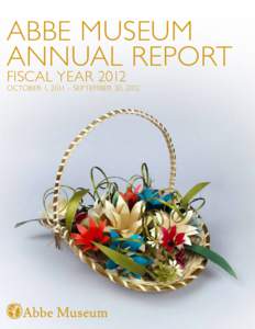 ABBE MUSEUM ANNUAL REPORT FISCAL YEAR 2012 OCTOBER 1, 2011 – SEPTEMBER 30, 2012