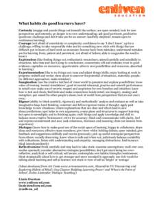What habits do good learners have? Curiosity (engage and puzzle things out beneath the surface; are open-minded; look for new perspectives and interests; go deeper in to own understanding; ask good pertinent, productive 