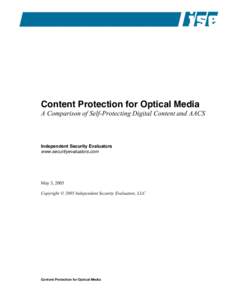 Content Protection for Optical Media A Comparison of Self-Protecting Digital Content and AACS Independent Security Evaluators www.securityevaluators.com