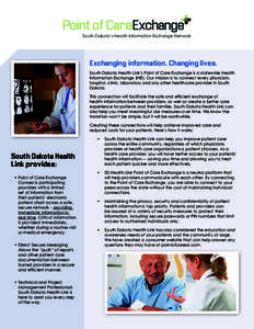 South Dakota’s Health Information Exchange Network  Exchanging information. Changing lives. South Dakota Health Link’s Point of Care Exchange is a statewide Health Information Exchange (HIE). Our mission is to connec