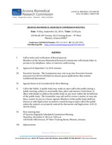 JANICE K. BREWER, GOVERNOR WILL HUMBLE, DIRECTOR ARIZONA BIOMEDICAL RESEARCH COMMISSION MEETING Date: Friday, September 26, [removed]Time: 12:00 p.m. 150 North 18th Avenue, ALS Training Room – 4th Floor