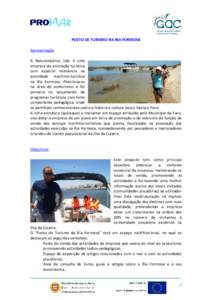 POSTO DE TURISMO NA RIA FORMOSA Apresentação A Naturanáutica, Lda. é uma empresa de animação turística com especial relevância na actividade marítimo-turística