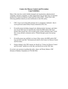 Centers for Disease Control and Prevention Logo Guidelines Many of the states have asked whether managed care organizations, pharmaceutical companies, insurance companies, or other organizations may put their logos on ma