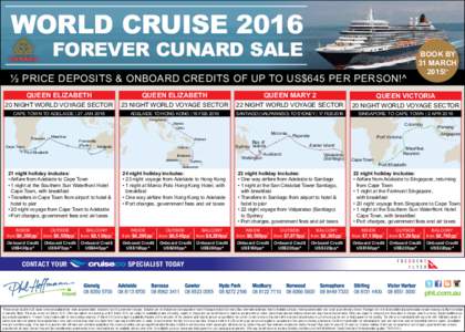 WORLD CRUISE 2016 FOREVER CUNARD SALE ½ PRICE DEPOSITS & ONBOARD CREDITS OF UP TO US$645 PER PERSON!^  BOOK BY