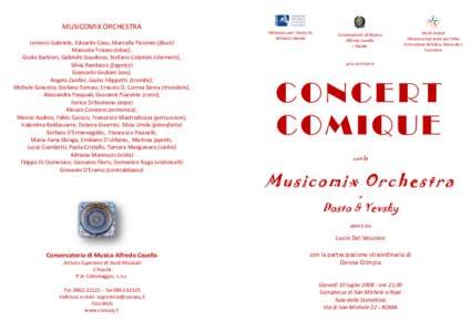 MUSICOMIX ORCHESTRA Lorenzo Gabriele, Edoardo Casu, Marcella Piccinini (flauti) Manuela Troiani (oboe), Giulio Barbieri, Gabriele Gaudioso, Stefano Colarieti (clarinetti), Silvia Randazzo (fagotto) Giancarlo Giuliani (sa