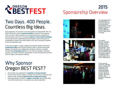 2015 Sponsorship Overview Two Days. 400 People. Countless Big Ideas. Every September, the cleantech community gathers for Oregon BEST FEST, the Pacific Northwest’s premier cleantech innovation conference. Our signature