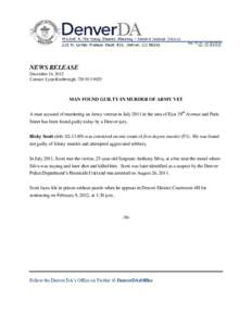 NEWS RELEASE December 14, 2012 Contact: Lynn Kimbrough, [removed]MAN FOUND GUILTY IN MURDER OF ARMY VET A man accused of murdering an Army veteran in July 2011 in the area of East 39th Avenue and Paris