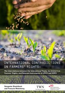 INTERNATIONAL CONTRADICTIONS ‚ RIGHTS: ON FARMERS The interrelations between the International Treaty, its Article 9 on Farmers’ Rights, and Relevant Instruments of UPOV and WIPO