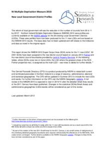 NI Multiple Deprivation Measure 2010: New Local Government District Profiles The reform of local government will see the reduction in the number of councils from 26 to 11 by[removed]Northern Ireland Multiple Deprivation M