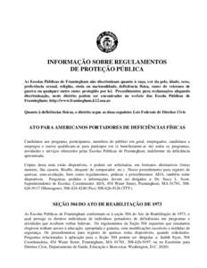 INFORMAÇÃO SOBRE REGULAMENTOS DE PROTEÇÃO PÚBLICA As Escolas Públicas de Framingham não discriminam quanto à raça, cor da pele, idade, sexo, preferência sexual, religião, etnia ou nacionalidade, deficiência f