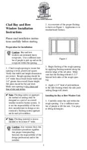 Clad Bay and Bow Window Installation Instructions 2. An overview of the proper flashing is shown in Figure 1. Application is in