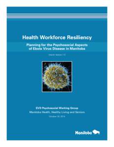 Health Workforce Resiliency Planning for the Psychosocial Aspects of Ebola Virus Disease in Manitoba Interim Version 1.5  EVD Psychosocial Working Group