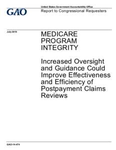 GAO[removed], Medicare Program Integrity: Increased Oversight and Guidance Could Improve Effectiveness and Efficiency of Postpayment Claims Reviews