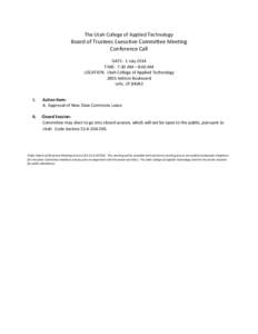 The Utah College of Applied Technology  Board of Trustees Executive Committee Meeting Conference Call DATE: 1 July 2014 TIME: 7:30 AM – 8:00 AM