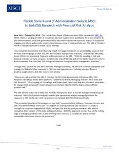 Press Release  Florida State Board of Administration Selects MSCI to Link ESG Research with Financial Risk Analysis New York – October 18, 2013 – The Florida State Board of Administration (SBA) has selected MSCI Inc.