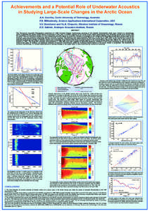 Achievements and a Potential Role of Underwater Acoustics in Studying Large-Scale Changes in the Arctic Ocean A.N. Gavrilov, Curtin University of Technology, Australia P.N. Mikhalevsky, Science Applications International